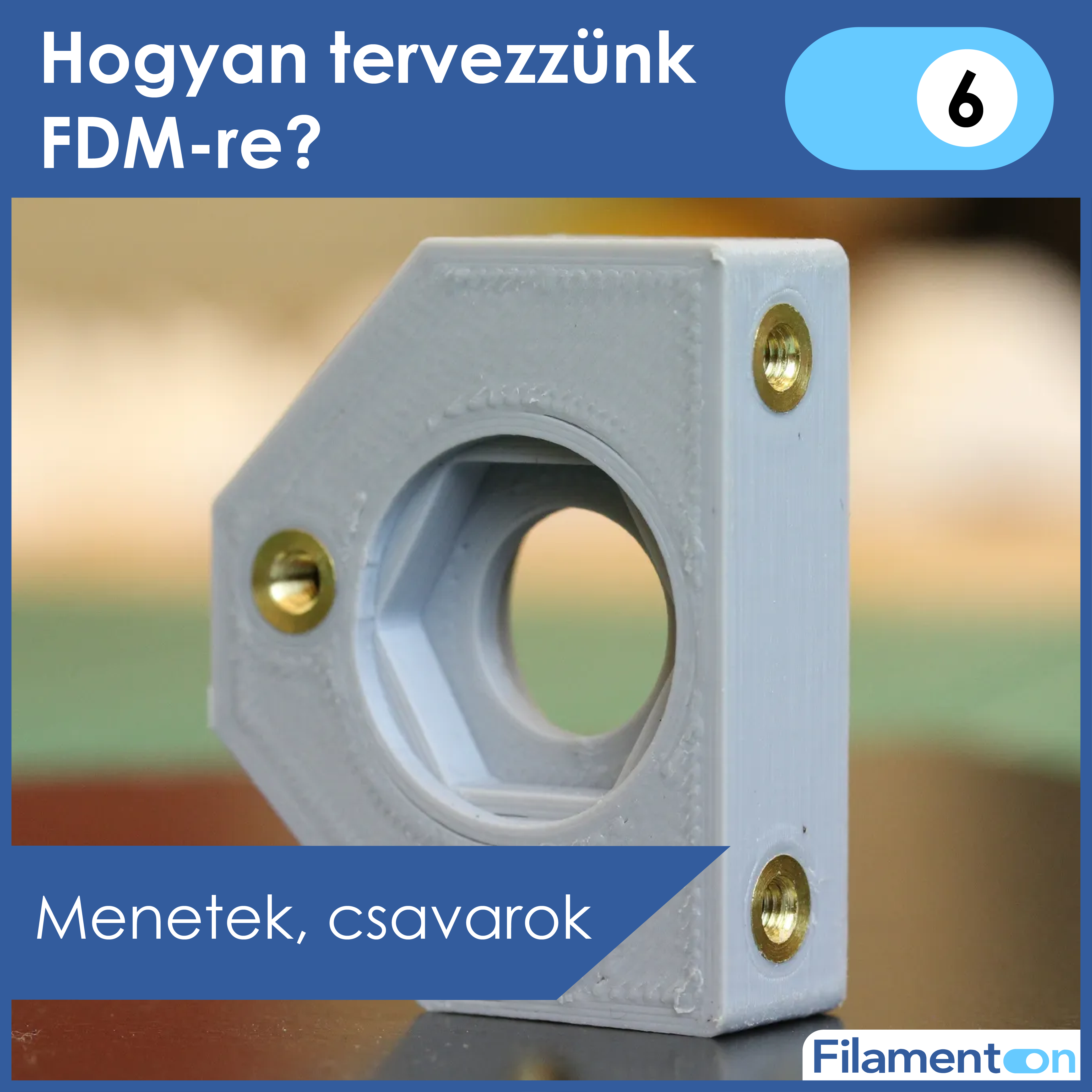 Hogyan tervezzünk FDM-re? 6. rész