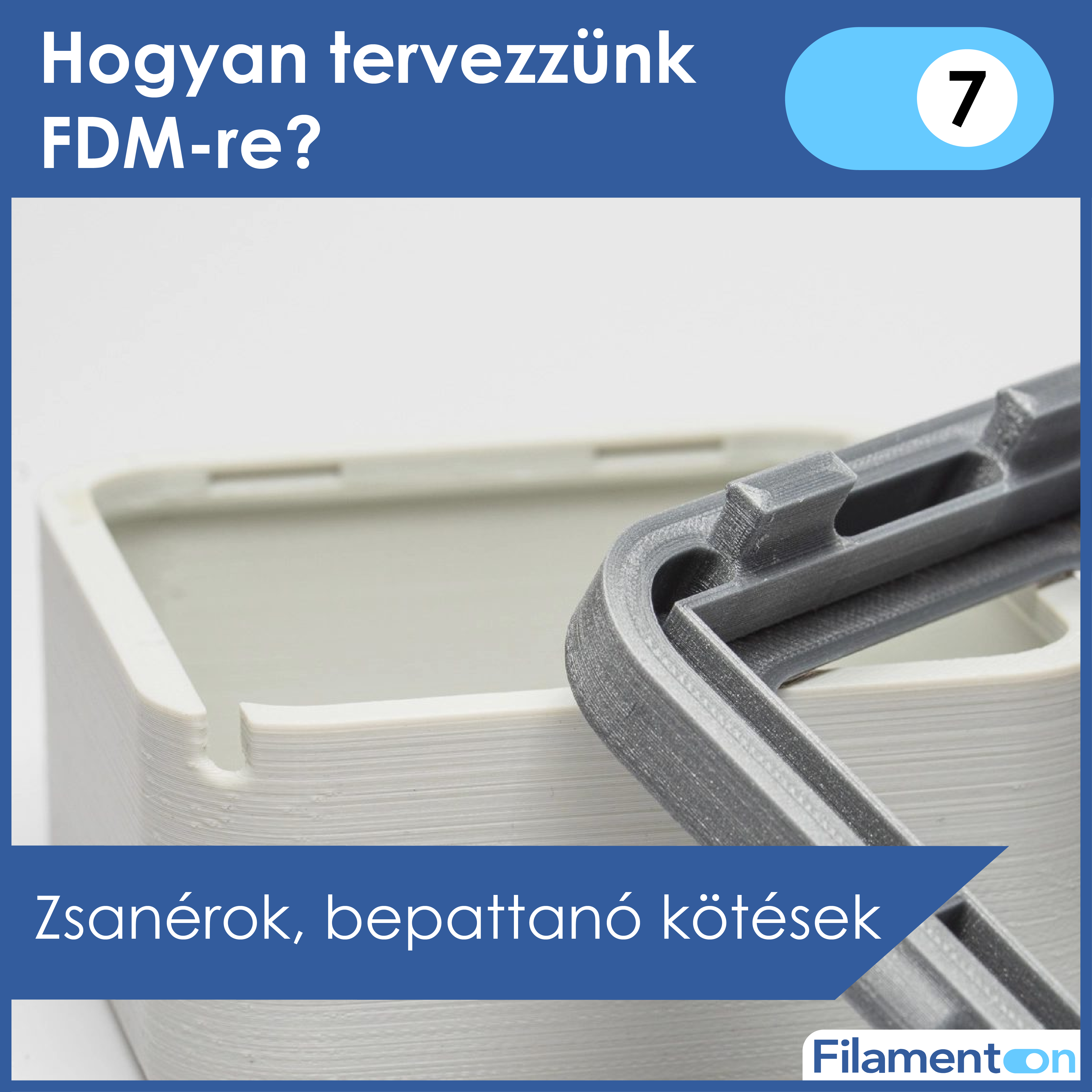 Hogyan tervezzünk FDM-re? 7. rész